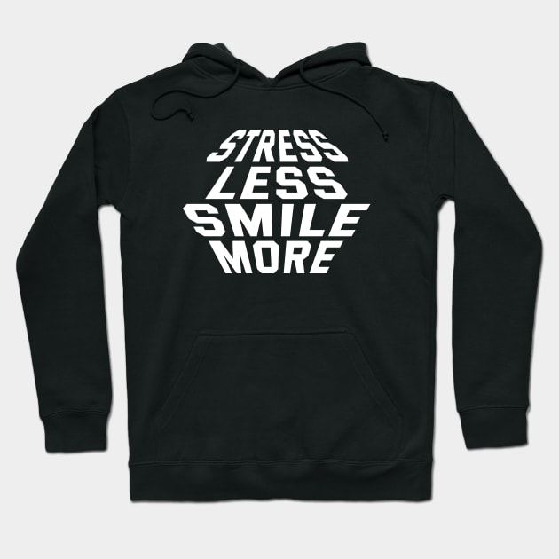 Stress Less Smile More Hoodie by Texevod